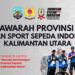 Penjaringan Bakal Calon Ketua ISSI Kaltara Resmi Dibuka, Ajak Putra-Putri Terbaik Bangun Prestasi Balap Sepeda