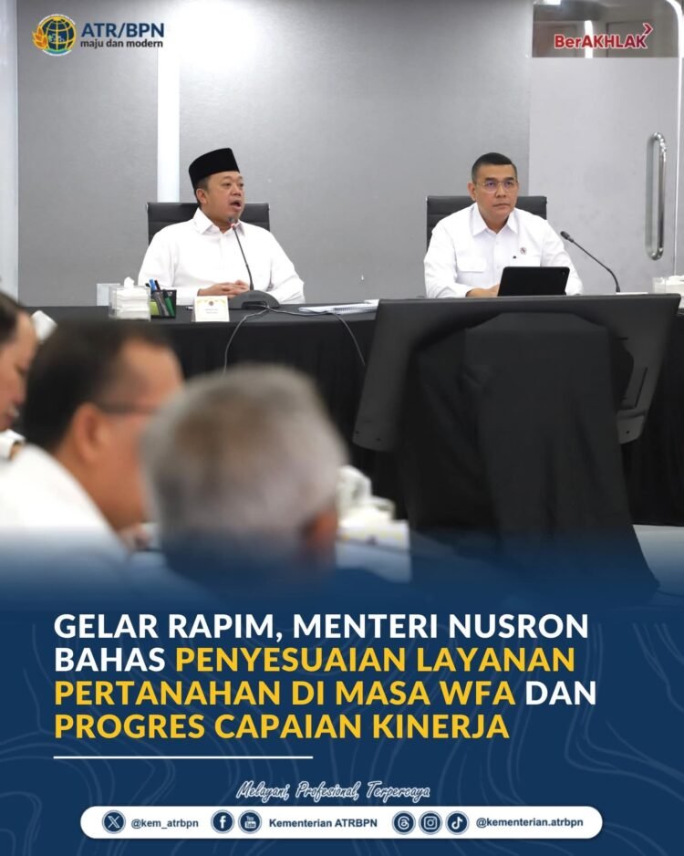 Layanan Pertanahan Tetap Berjalan Saat WFA, Menteri ATR/BPN Minta Penyelesaian Berkas Dipercepat